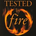 Tested by Fire - the fruit of suffering