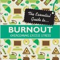 The Essential Guide to Burnout